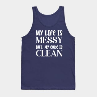 Messy Life Clean Code Tank Top